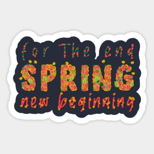 For the end, Spring, and a new beginning Sticker